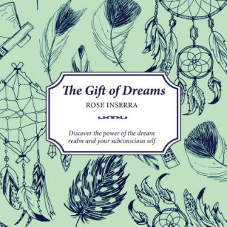 Könyv The Gift of Dreams: Discover the Power of the Dream Realm and Your Subconscious Self Rose Inserra