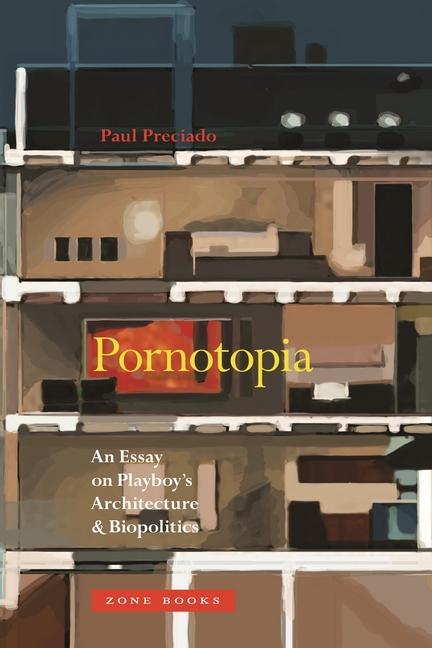 Kniha Pornotopia - An Essay on Playboy's Architecture and Biopolitics Paul Preciado