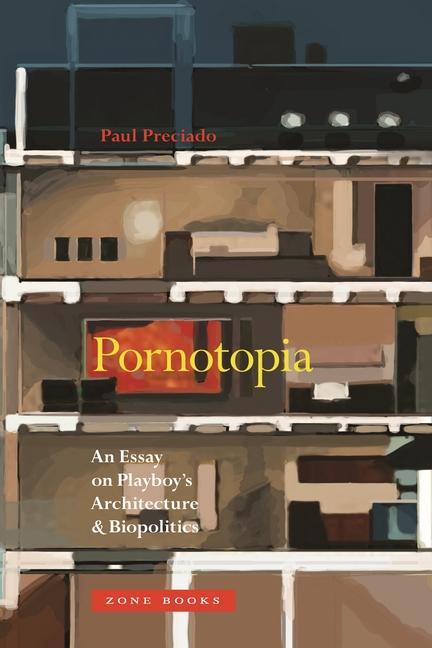 Książka Pornotopia - An Essay on Playboy's Architecture and Biopolitics Paul Preciado