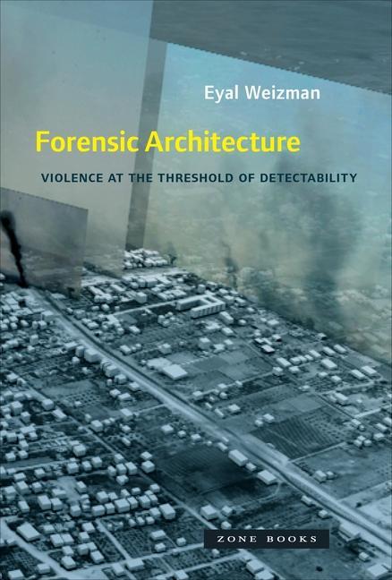 Книга Forensic Architecture Eyal Weizman