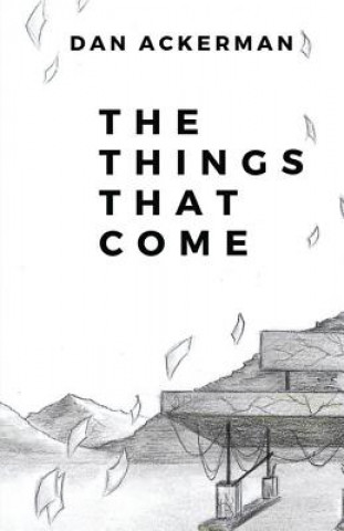 Carte Things That Come Dan Ackerman