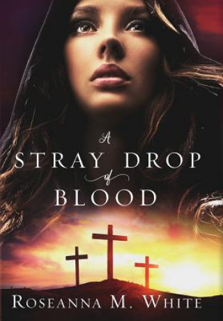 Boek Stray Drop of Blood Roseanna M. White