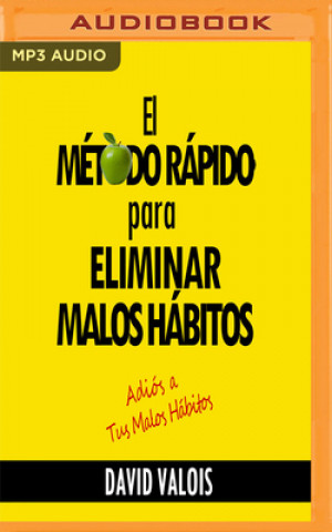 Digital El Método Rápido Para Eliminar Tus Malos Hábitos (Narración En Castellano) David Valois