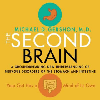 Digital The Second Brain: A Groundbreaking New Understanding of Nervous Disorders of the Stomach and Intestine Michael Gershon