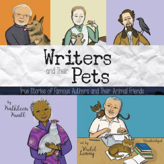 Digital Writers and Their Pets: True Stories of Famous Authors and Their Animal Friends Kathleen Krull