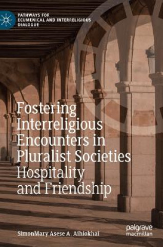 Kniha Fostering Interreligious Encounters in Pluralist Societies SimonMary Asese A. Aihiokhai