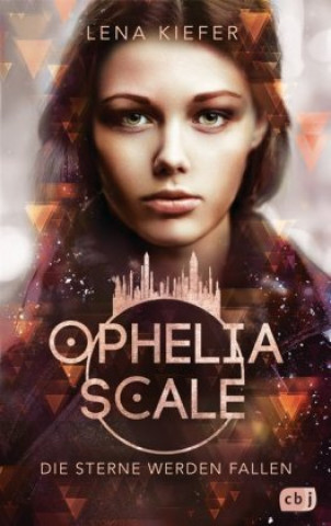 Kniha Ophelia Scale - Die Sterne werden fallen Lena Kiefer