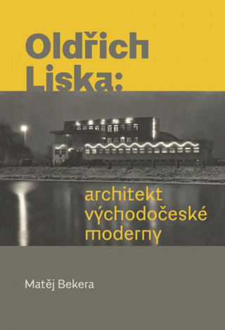 Kniha Oldřich Liska: architekt východočeské moderny Matěj Bekera