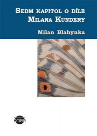 Книга Sedm kapitol o Milanu Kunderovi Milan Blahynka