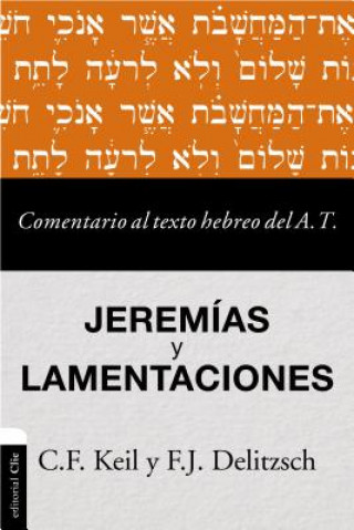 Carte Comentario al texto hebreo del Antiguo Testamento - Jeremias y Lamentaciones Carl Friedrich Keil