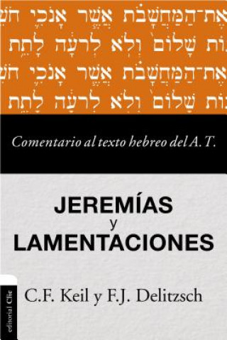 Knjiga Comentario al texto hebreo del Antiguo Testamento - Jeremias y Lamentaciones Carl Friedrich Keil