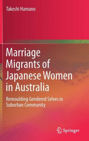 Könyv Marriage Migrants of Japanese Women in Australia Takeshi Hamano