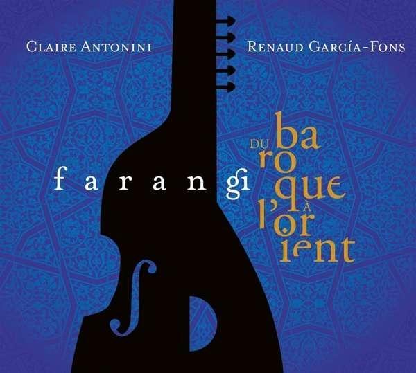 Audio Farangi - Du Baroque ? l'Orient Renaud & Antonini Garcia-Fons