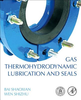 Kniha Gas Thermohydrodynamic Lubrication and Seals Shaoxian