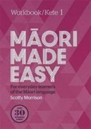 Kniha Maori Made Easy Workbook 1/Kete 1 Scotty Morrison