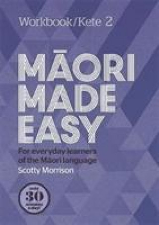 Könyv Maori Made Easy Workbook 2/Kete 2 Scotty Morrison