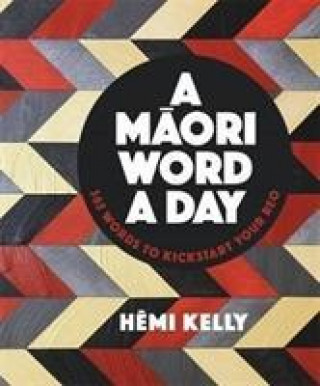 Könyv Maori Word a Day Hemi Kelly