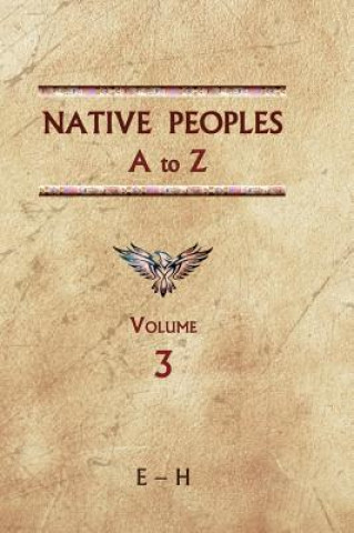 Libro Native Peoples A to Z (Volume Three): A Reference Guide to Native Peoples of the Western Hemisphere Donald Ricky