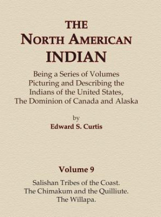 Könyv The North American Indian Volume 9 - Salishan Tribes of the Coast, The Chimakum and The Quilliute, The Willapa Edward S Curtis