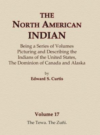 Carte The North American Indian Volume 17 - The Tewa, The Zuni Edward S Curtis