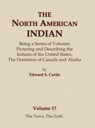 Книга The North American Indian Volume 17 - The Tewa, The Zuni Edward S Curtis