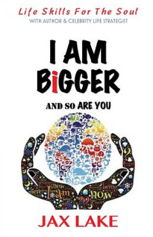 Kniha I Am Bigger and So Are You: Skills for the Soul Jax Lake