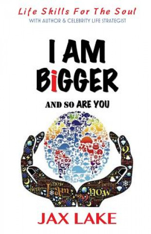 Knjiga I Am Bigger and So Are You: Skills for the Soul Jax Lake