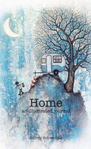 Buch Home: An Illustrated Journal Jeffrey R Schweitzer