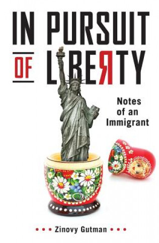 Knjiga In Pursuit of Liberty: Notes of an Immigrant Zinovy Gutman