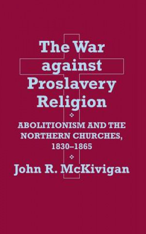 Buch The War Against Proslavery Religion John R. Kaufman-McKivigan