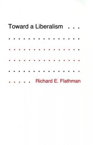 Knjiga Toward a Liberalism Richard Flathman
