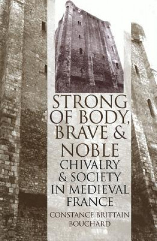 Buch Strong of Body, Brave and Noble Constance Brittain Bouchard