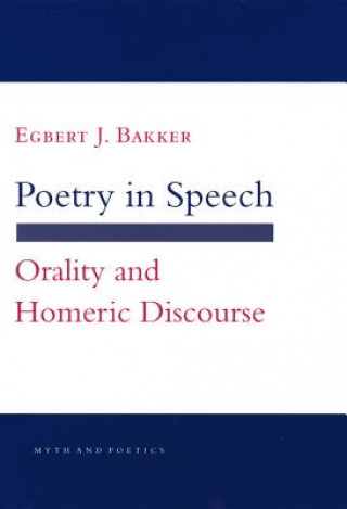 Kniha Poetry in Speech: The Politics of Peacemaking at the Korean Armistice Talks Egbert J. Bakker