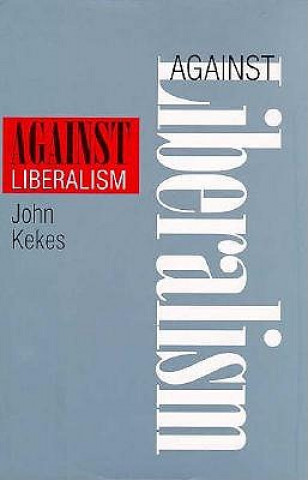 Carte Against Liberalism John Kekes