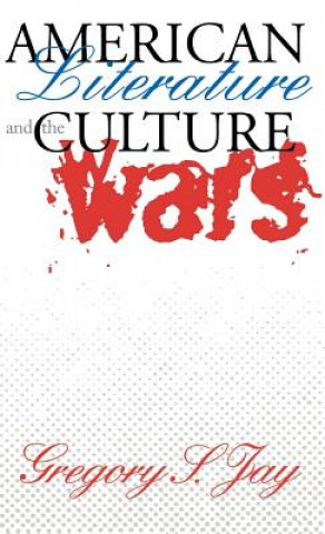 Книга American Literature & the Culture Wars Gregory S. Jay