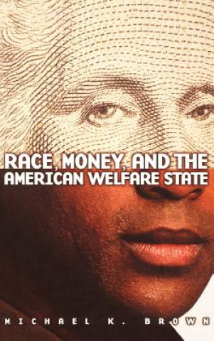 Kniha Race, Money, and the American Welfare State: Medieval English Devotional Literature in Translation Michael K. Brown