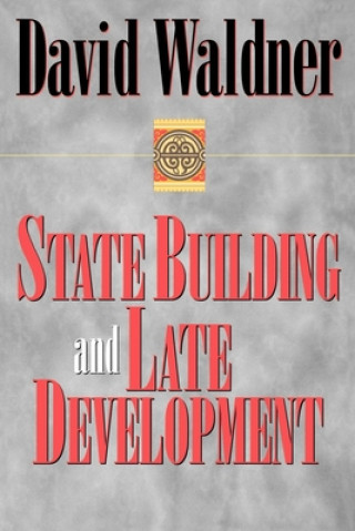 Carte State Building and Late Development David Waldner