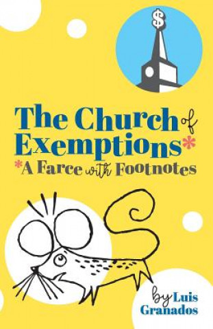 Könyv The Church of Exemptions: A Farce with Footnotes Luis Granados