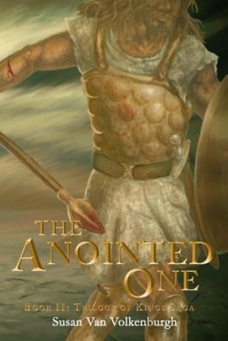 Könyv The Anointed One: Book II: Trilogy of Kings Saga Susan Van Volkenburgh