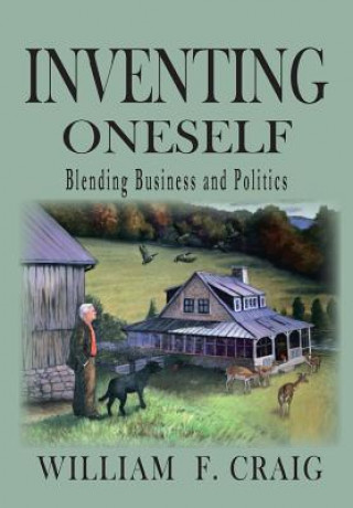 Książka Inventing Onself: Blending Buiness and Poliitics William F Craig