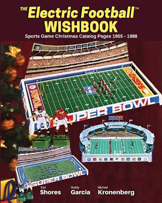 Kniha Electric Football Wishbook: Sports Game Christmas Catalog Pages 1955-1988 Earl Shores