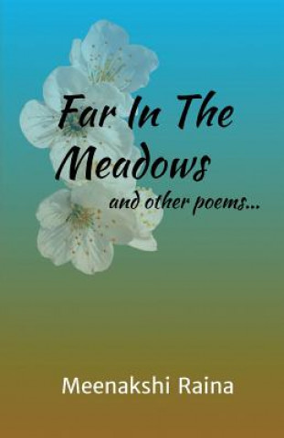 Knjiga Far In The Meadows And Other Poems Meenakshi Raina