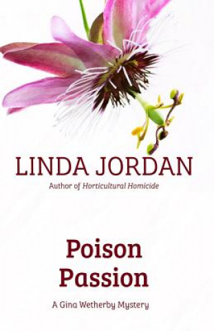 Kniha Poison Passion: A Gina Wetherby Mystery Linda Jordan