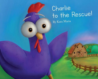 Könyv Charlie to the Rescue! Kara Maria