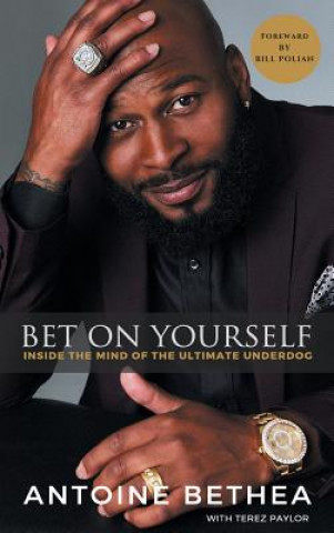 Kniha Bet on Yourself: Inside the Mind of the Ultimate Underdog Antoine Bethea