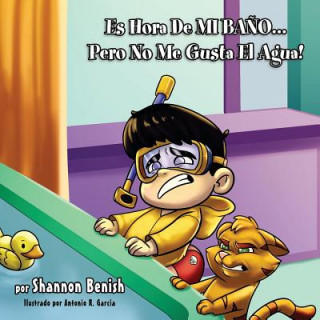 Kniha Es Hora de Mi Bano...Pero No Me Gusta El Agua! Antonio R Garcia