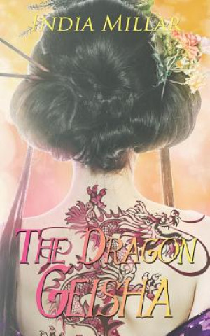 Könyv The Dragon Geisha India Millar