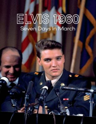 Книга Elvis 1960, Seven Days in March Paul F Belard