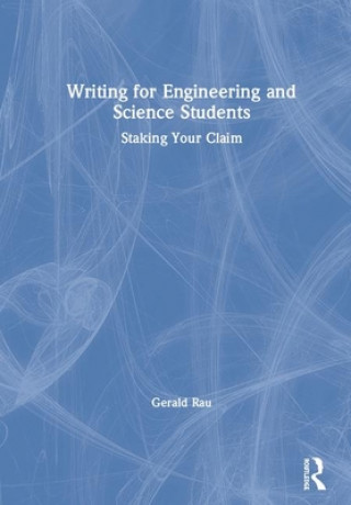 Kniha Writing for Engineering and Science Students Gerald A Rau
