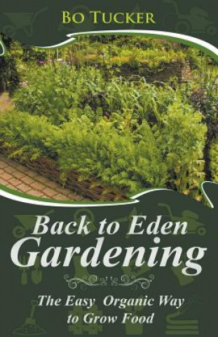 Kniha Back to Eden Gardening Bo Tucker